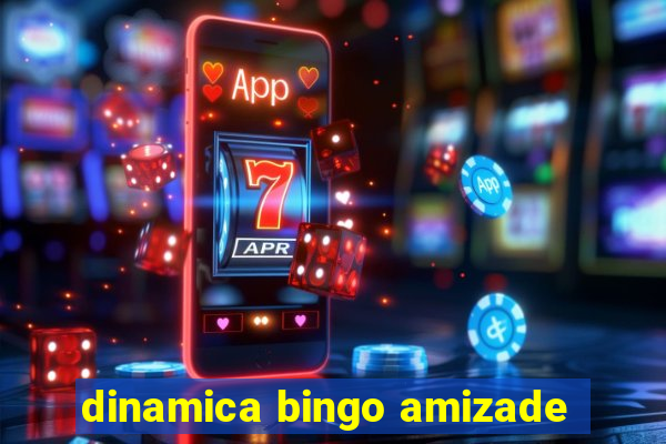 dinamica bingo amizade